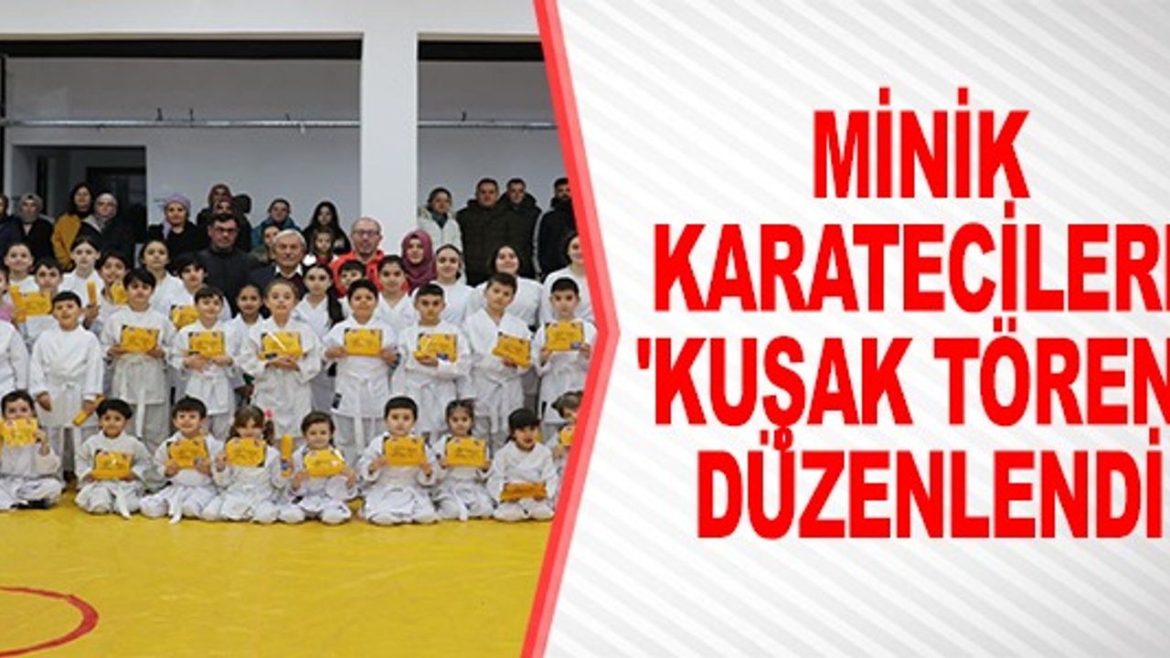 MİNİK KARATECİLERE 'KUŞAK TÖRENİ' DÜZENLENDİ