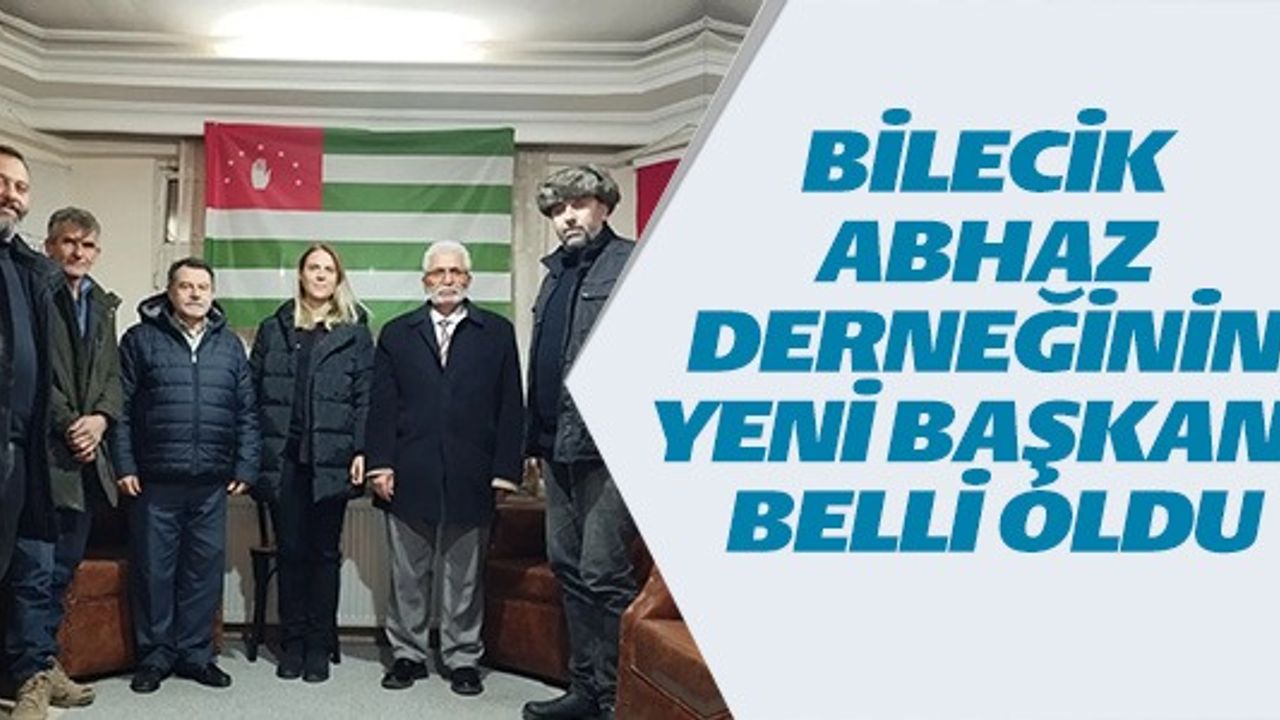 BİLECİK ABHAZ DERNEĞİNİN YENİ BAŞKANI BELLİ OLDU