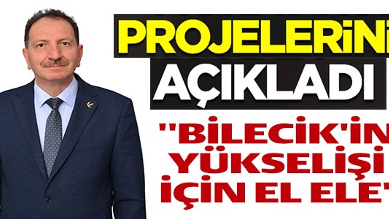 "BİLECİK'İN YÜKSELİŞİ İÇİN EL ELE"