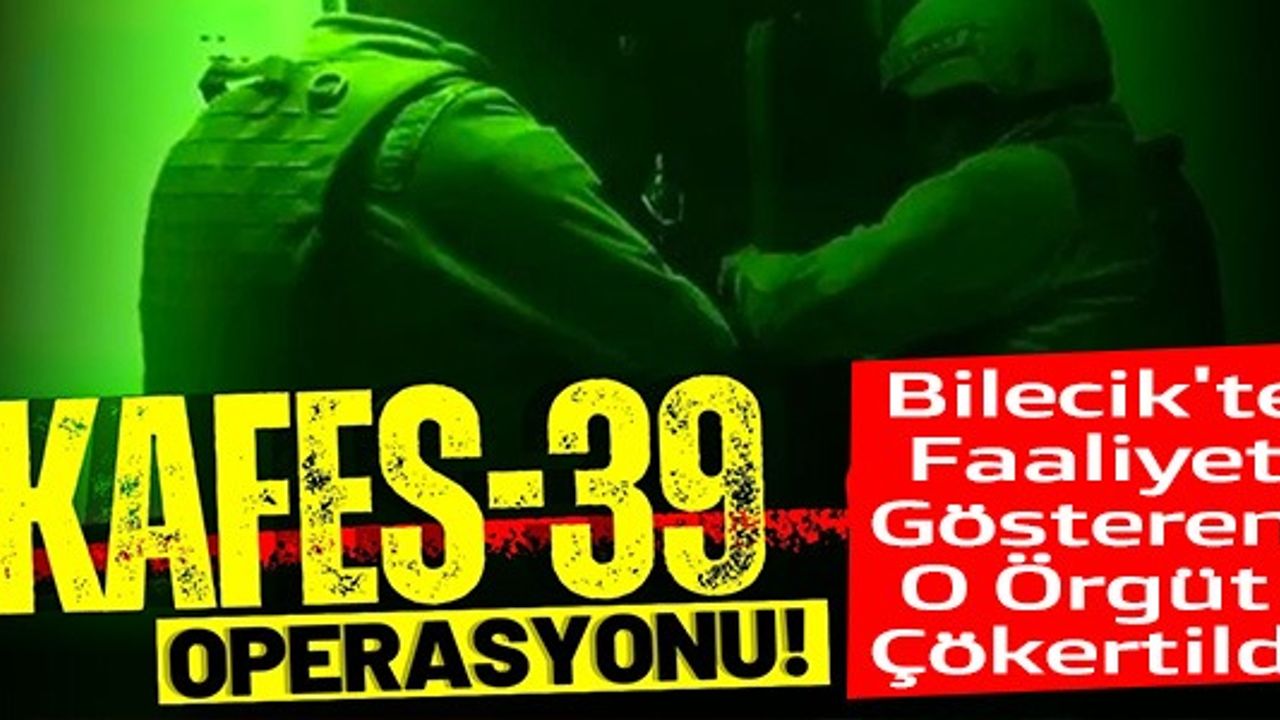 BİLECİK'TE FAALİYET GÖSTEREN O ÖRGÜT ÇÖKERTİLDİ