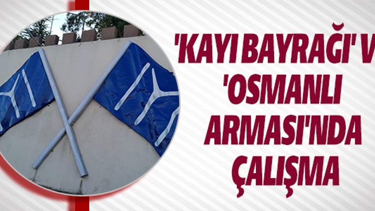 KAYI BAYRAĞI VE OSMANLI ARMASI'NDA ÇALIŞMA