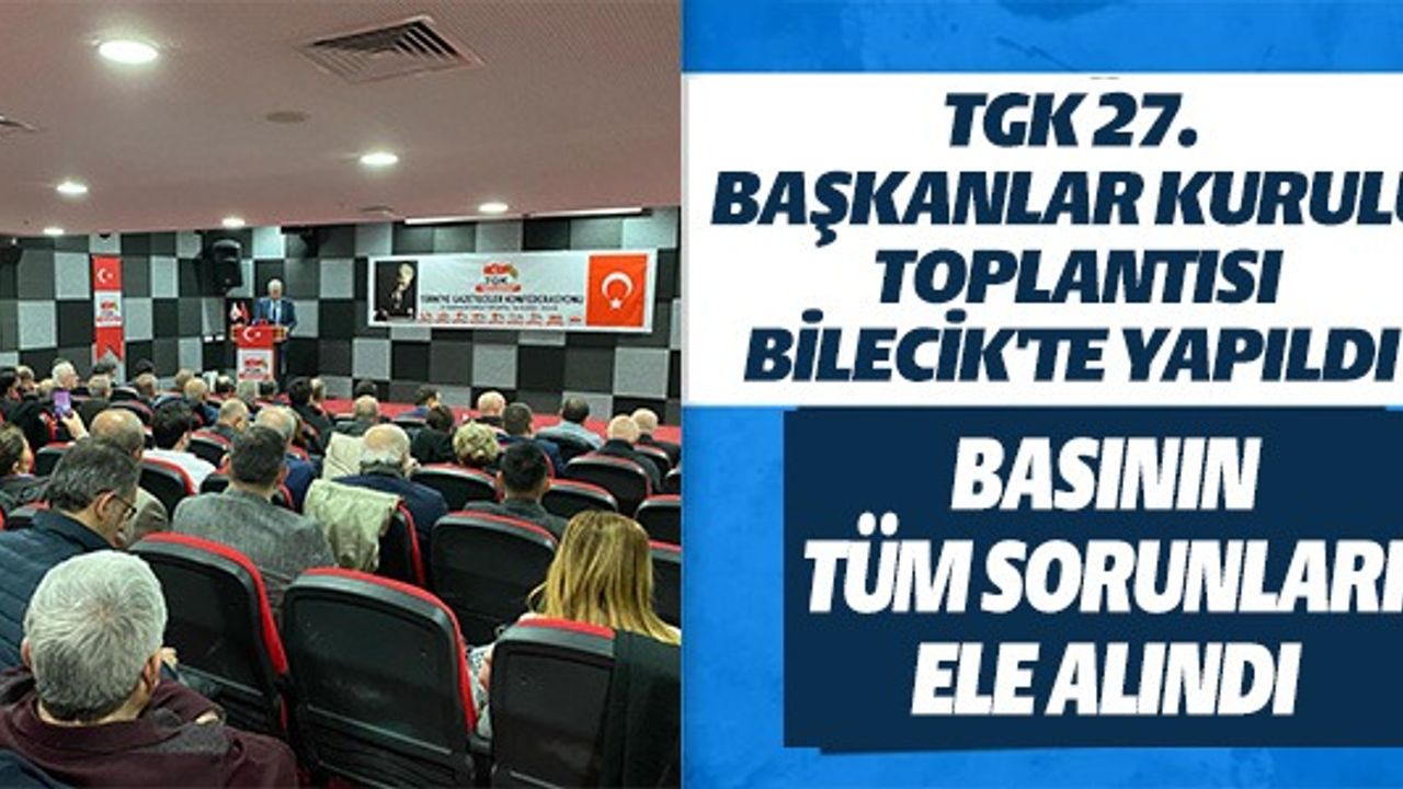TGK 27. BAŞKANLAR KURULU TOPLANTISI BİLECİK'TE YAPILDI