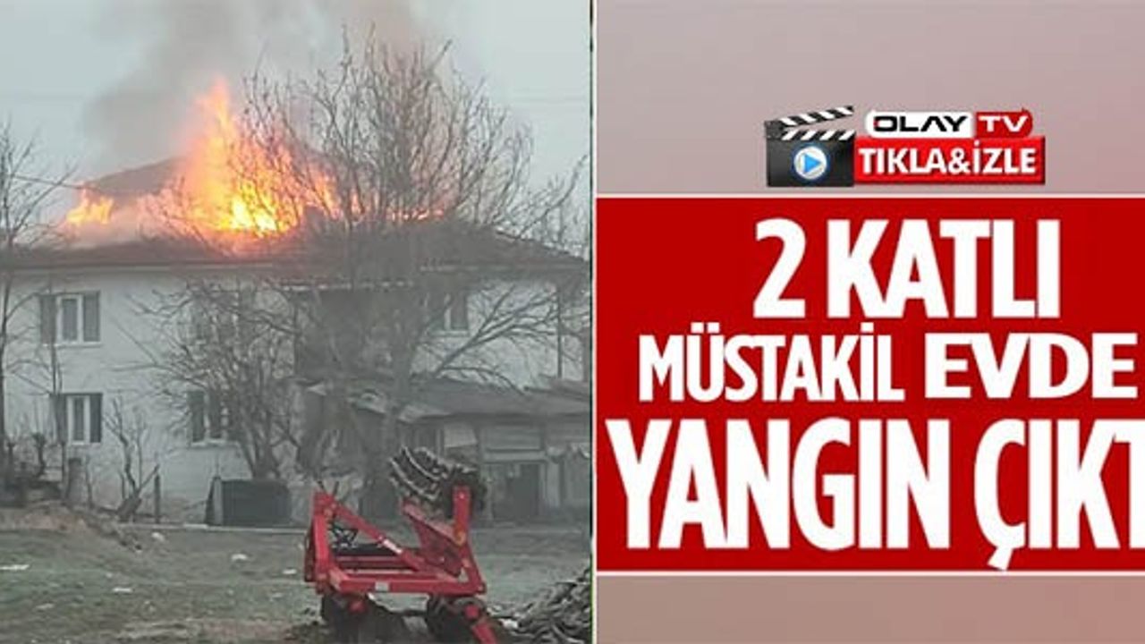 2 KATLI MÜSTAKİL EVDE YANGIN ÇIKTI