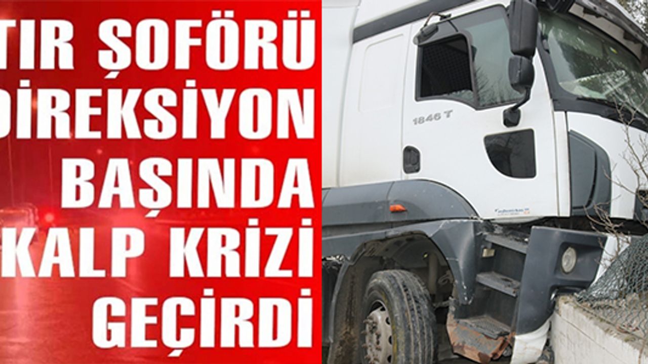 DİREKSİYON BAŞINDA KALP KRİZİ GEÇİRDİ, D-650’DE FACİADAN DÖNÜLDÜ