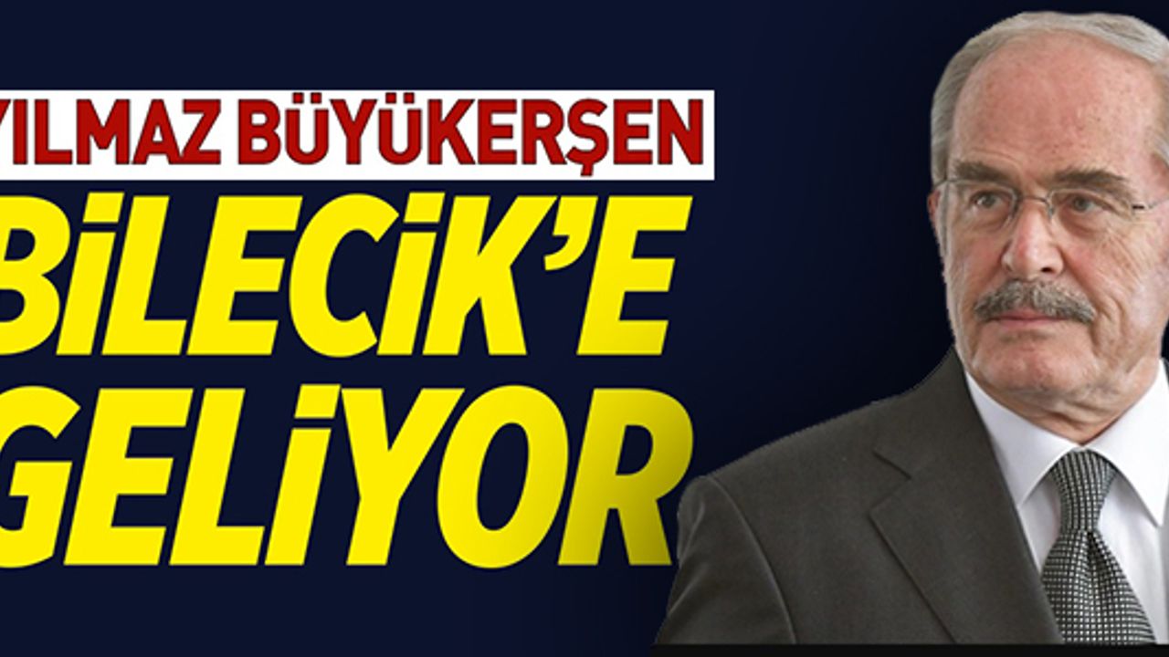ESKİŞEHİR BÜYÜKŞEHİR BELEDİYE BAŞKANI YILMAZ BÜYÜKERŞEN, BİLECİK'E GELİYOR