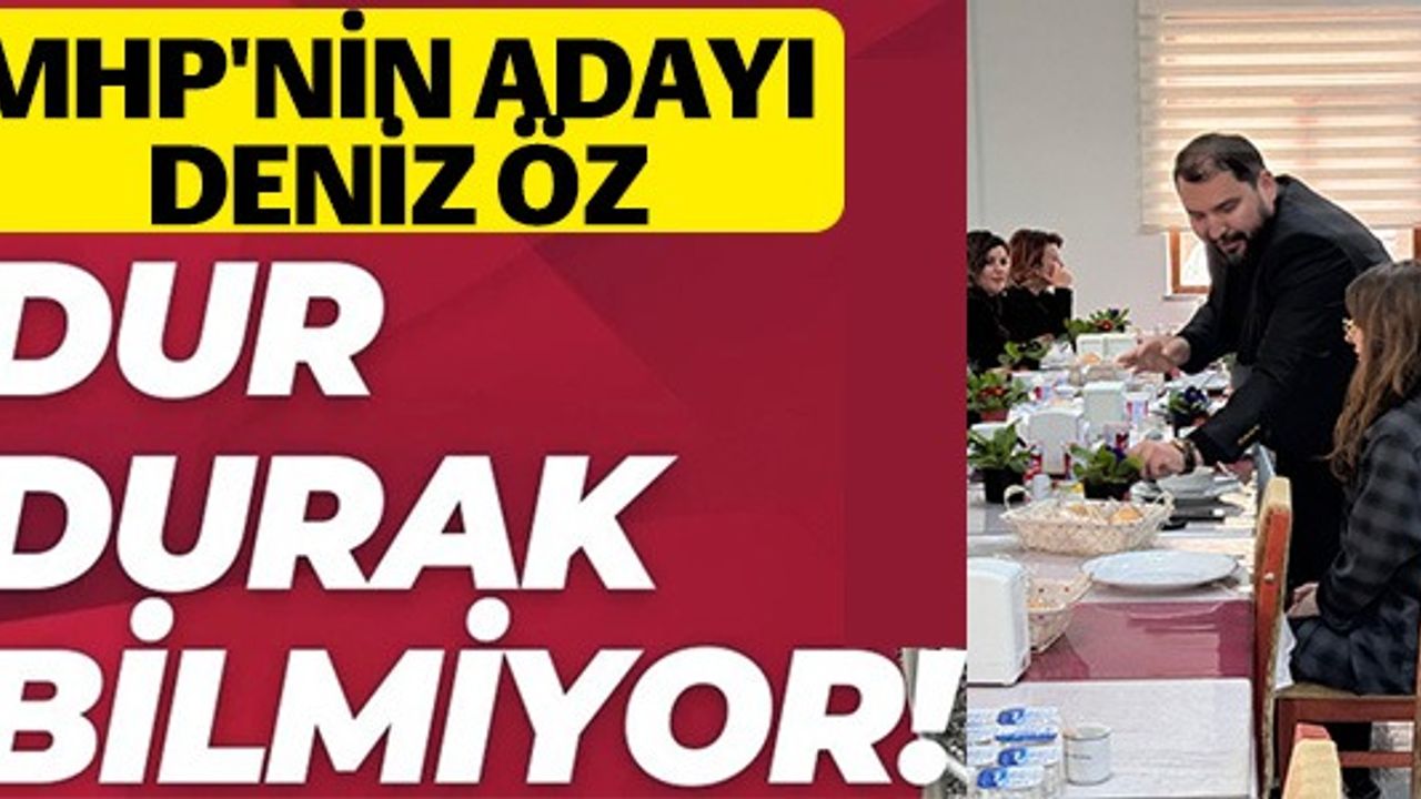 MHP'NİN ADAYI DUR DURAK BİLMİYOR