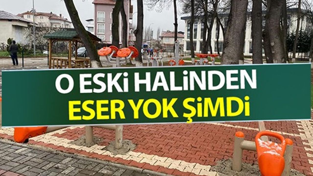 O ESKİ HALİNDEN ESER YOK ŞİMDİ