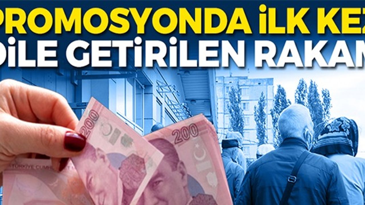 PROMOSYONDA İLK KEZ DİLE GETİRİLEN RAKAM