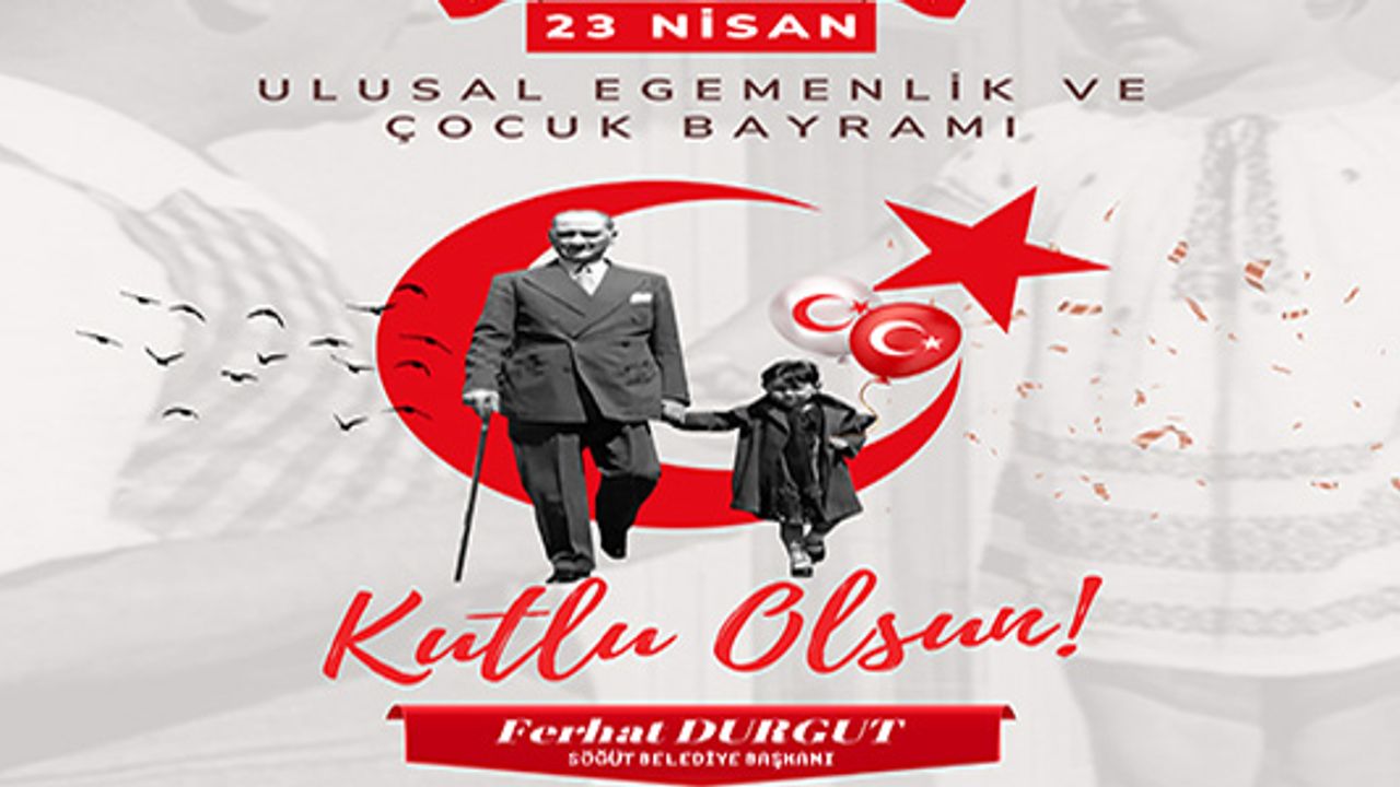 23 NİSAN ULUSAL EGEMENLİK VE ÇOCUK BAYRAMI KUTLU OLSUN