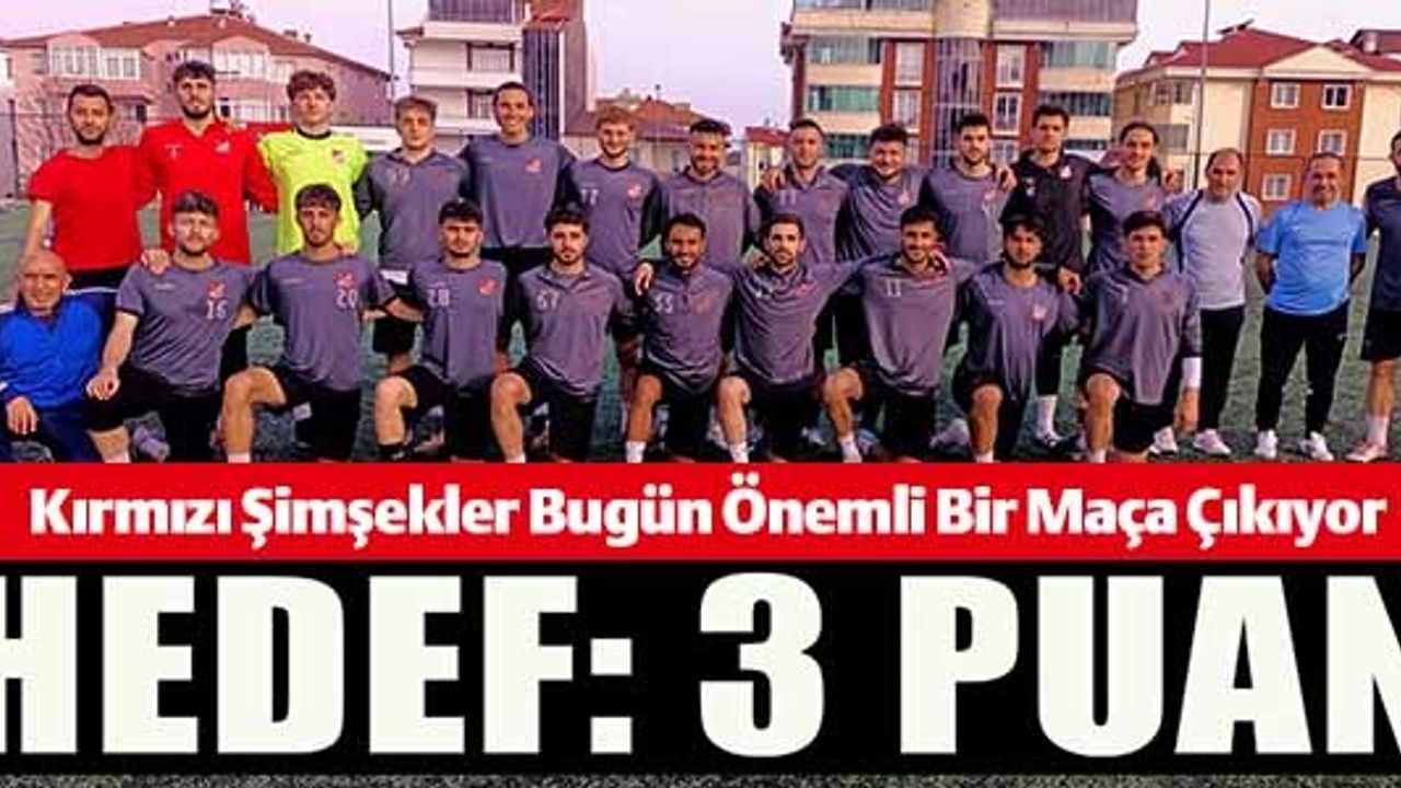 KIRMIZI ŞİMŞEKLER İÇİN BUGÜN HEDEF: 3 PUAN