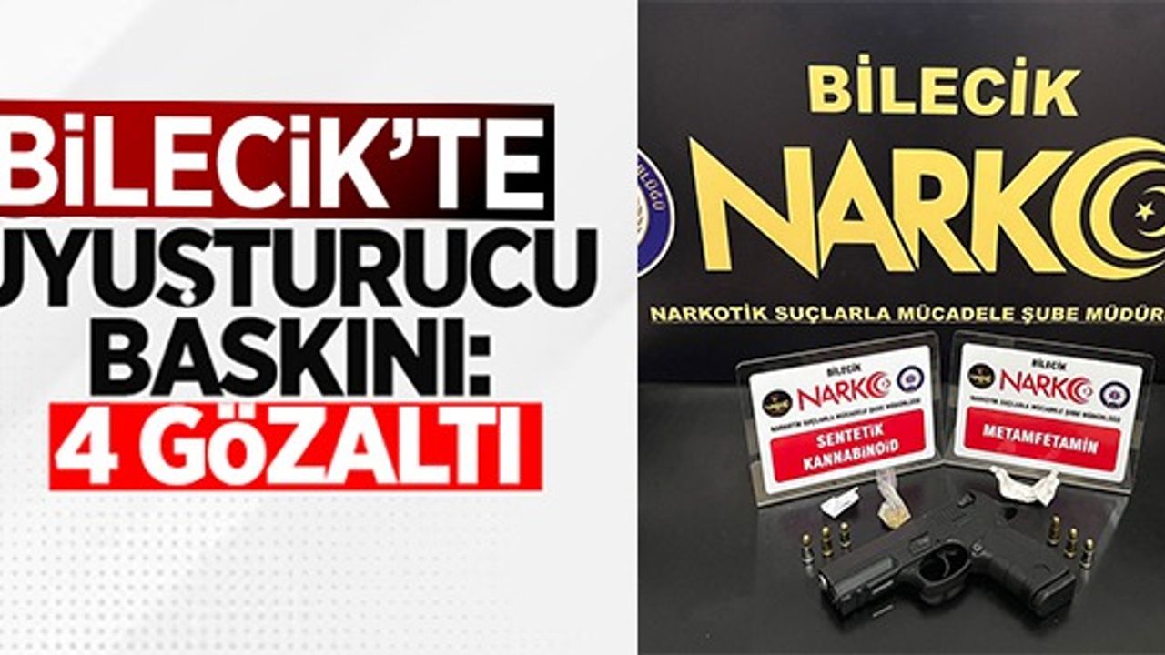 BİLECİK'TE UYUŞTURUCU OPERASYONU: 4 GÖZALTI