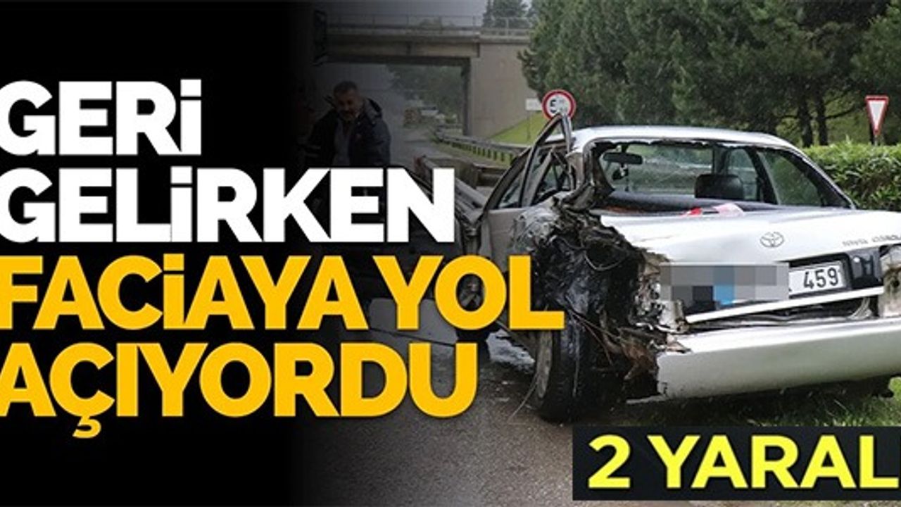 SAPAĞI KAÇIRAN OTOMOBİL GERİ GELİRKEN FACİAYA YOL AÇIYORDU: 2 YARALI