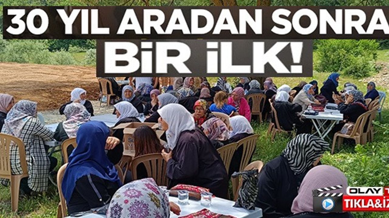 30 YIL ARADAN SONRA BİR İLK!