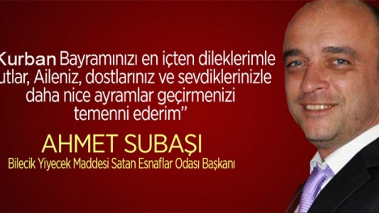 AHMET SUBAŞI  KURBAN BAYRAMINIZI KUTLUYOR