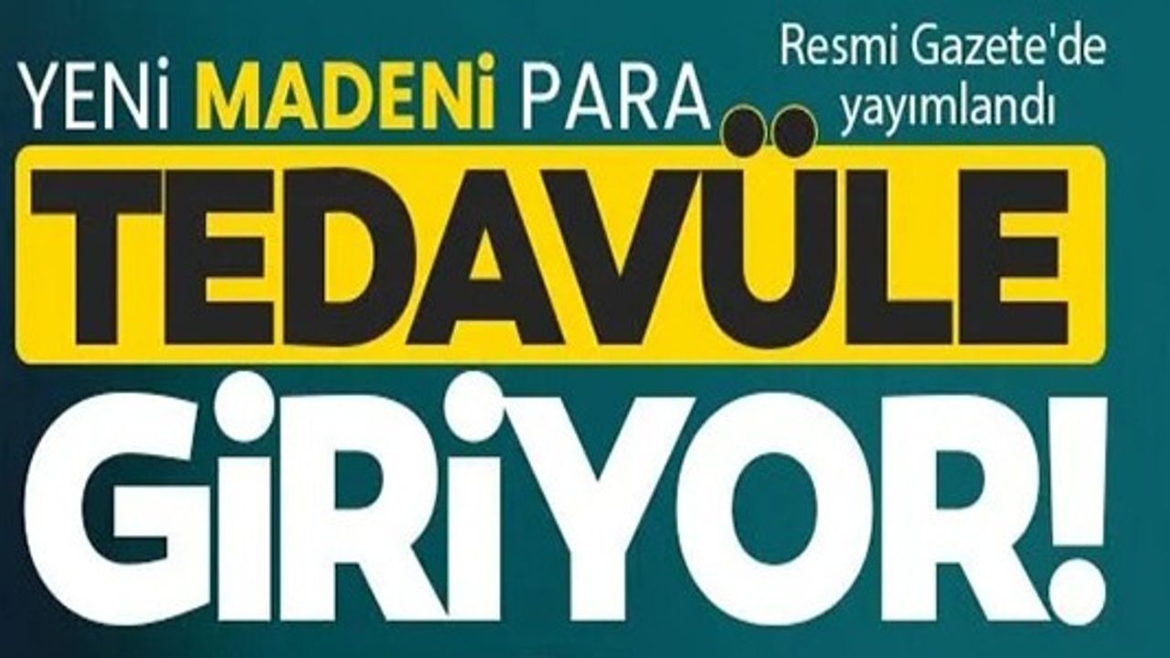 YENİ MADENİ PARA TEDAVÜLE GİRİYOR!