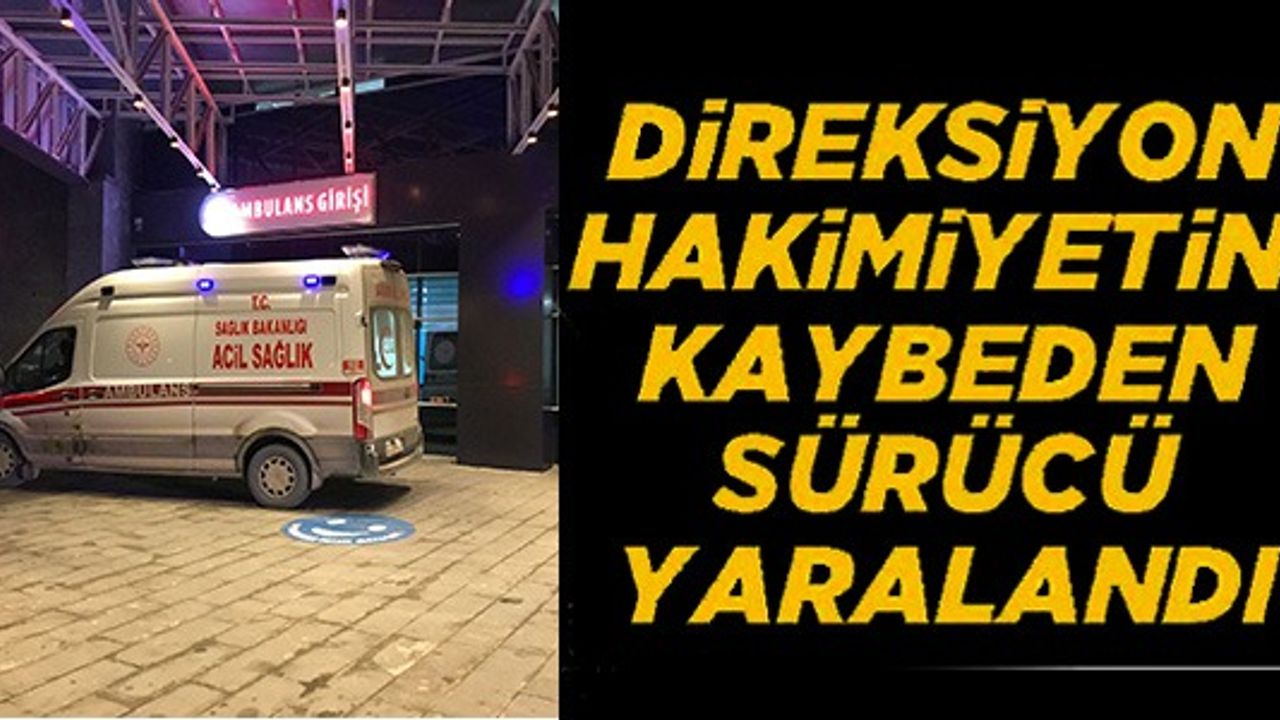 DİREKSİYON HAKİMİYETİNİ KAYBEDEN MOTOSİKLET SÜRÜCÜSÜ YARALANDI