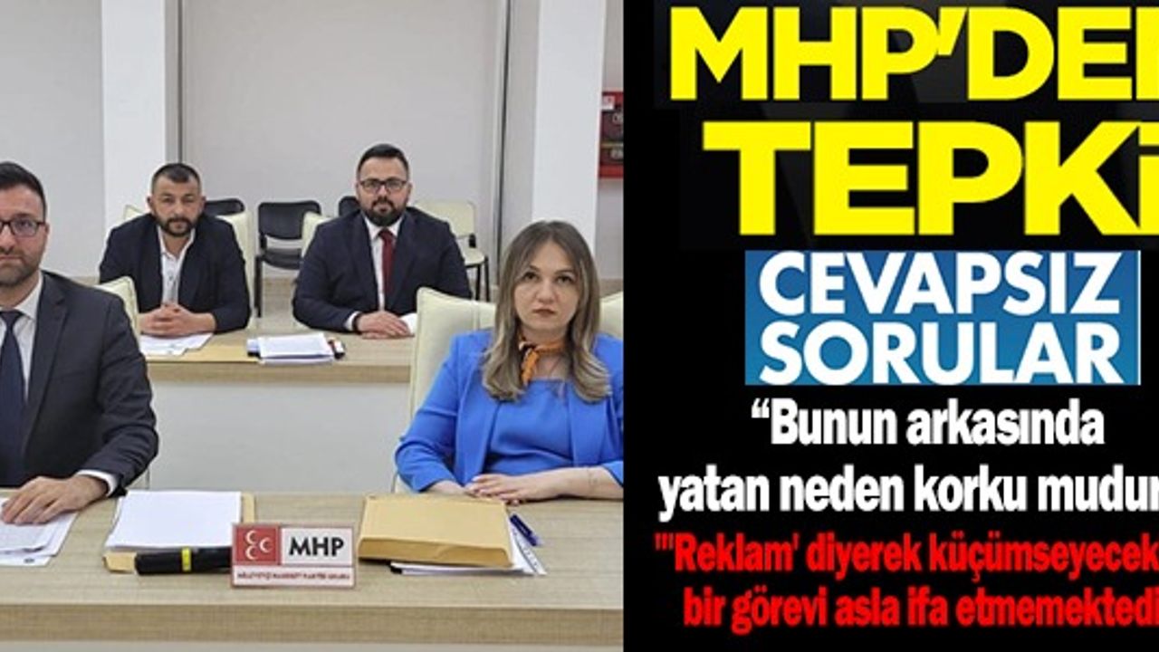 MHP'DEN CEVAPSIZ SORULARA TEPKİ!