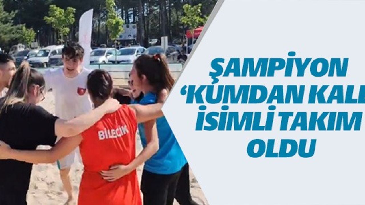 ŞAMPİYON 'KUMDAN KALE' İSİMLİ TAKIM OLDU