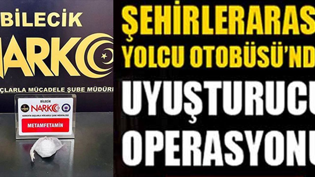 ŞEHİRLERARASI OTOBÜS İLE UYUŞTURUCU MADDE TAŞIYAN ŞÜPHELİ 1 ŞAHIS YAKALANDI