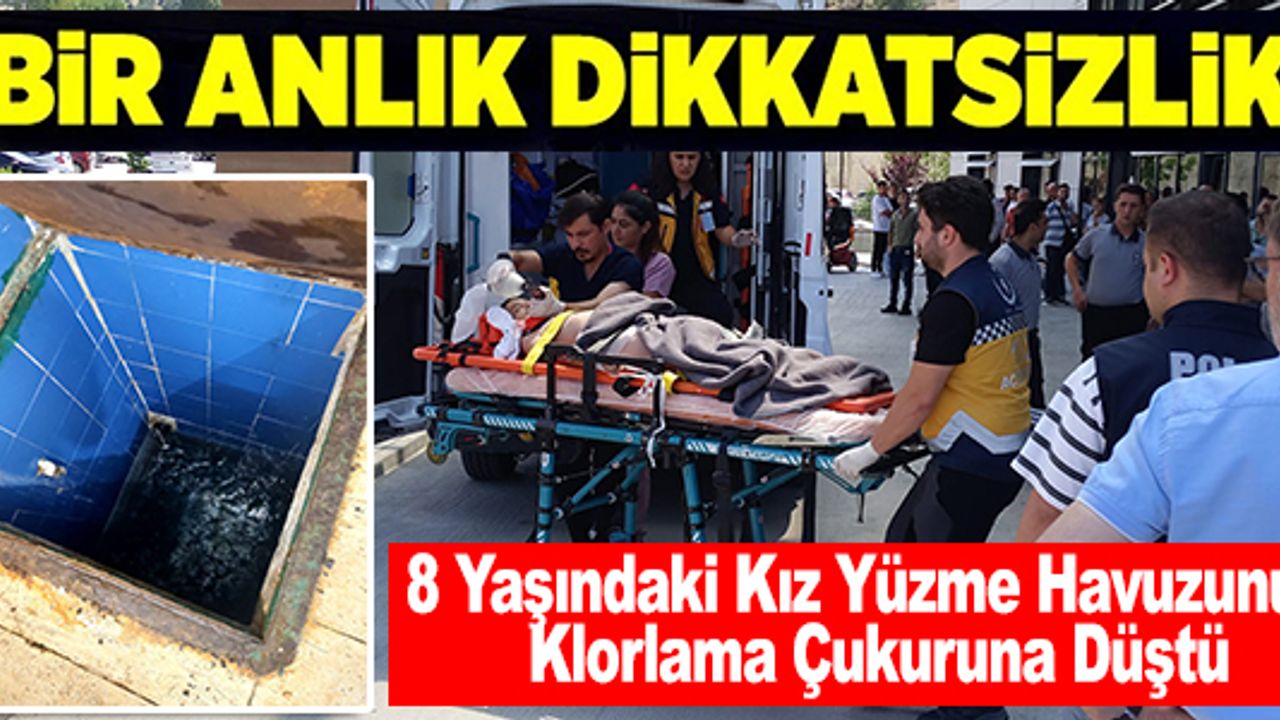 YÜZME HAVUZUNUN KLORLAMA ÇUKURUNA DÜŞEN KIZ ÇOCUĞU ZEHİRLENDİ