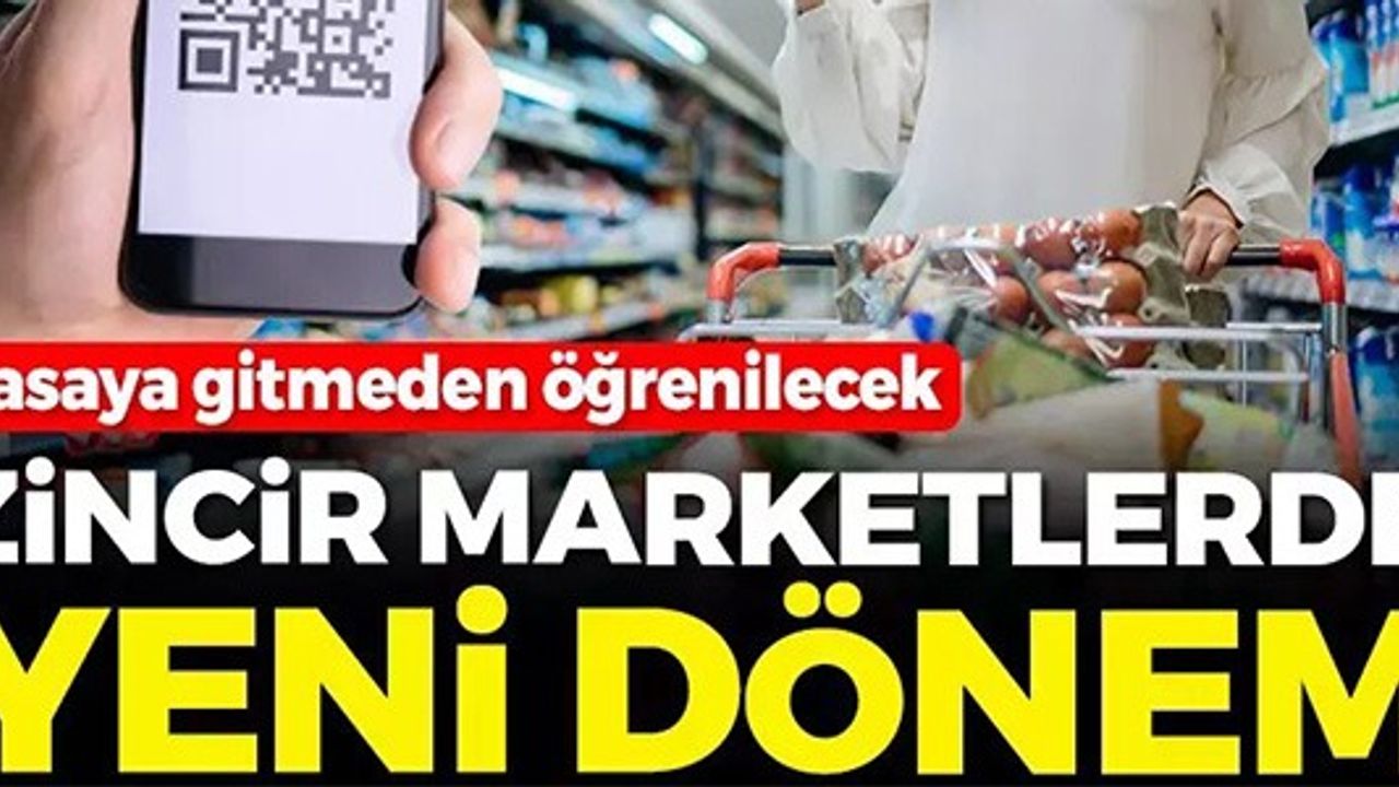 ZİNCİR MARKETLERDE YENİ DÖNEM!