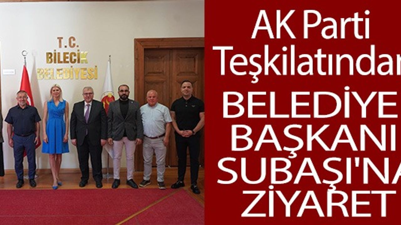 AK PARTİ TEŞKİLATINDAN BELEDİYE BAŞKANI SUBAŞI'NA ZİYARET