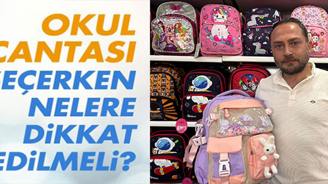 OKUL ÇANTASI SEÇERKEN NELERE DİKKAT EDİLMELİ?