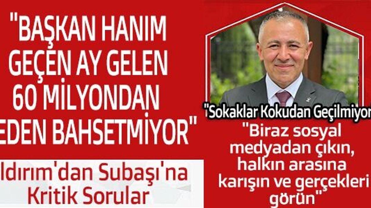YILDIRIM'DAN SUBAŞI'NA KRİTİK SORULAR