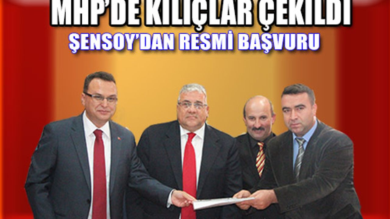 HÜSEYİN ŞENSOY RESMİ BAŞVURUSUNU YAPTI