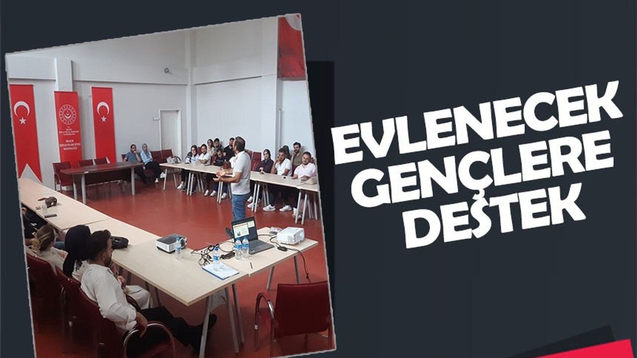 EVLENECEK GENÇLERE EVLİLİK ÖNCESİ EĞİTİM DESTEĞİ