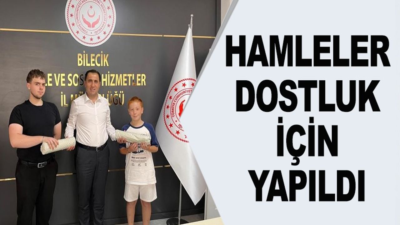 HAMLELER DOSTLUK İÇİN YAPILDI