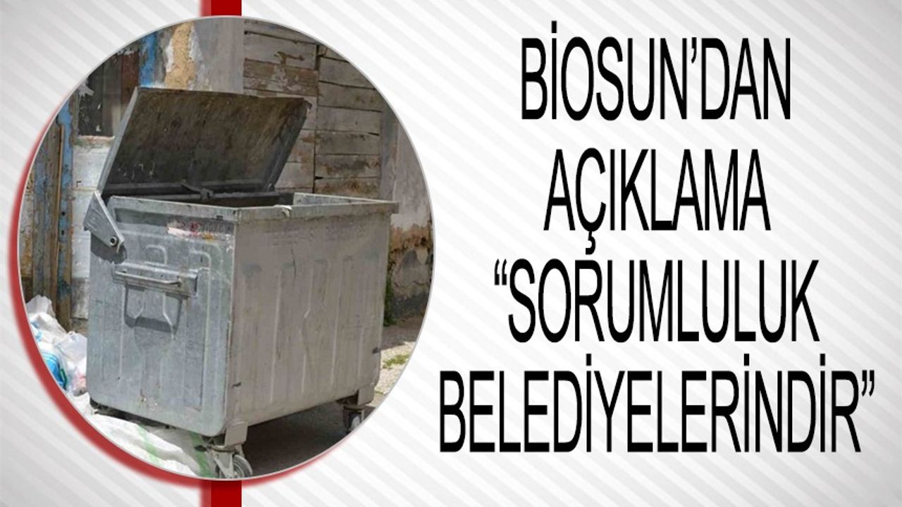 ÇÖP KONTEYNERLERİ TARTIŞMA YARATTI BIOSUN BELEDİYELERİ İŞARET ETTİ