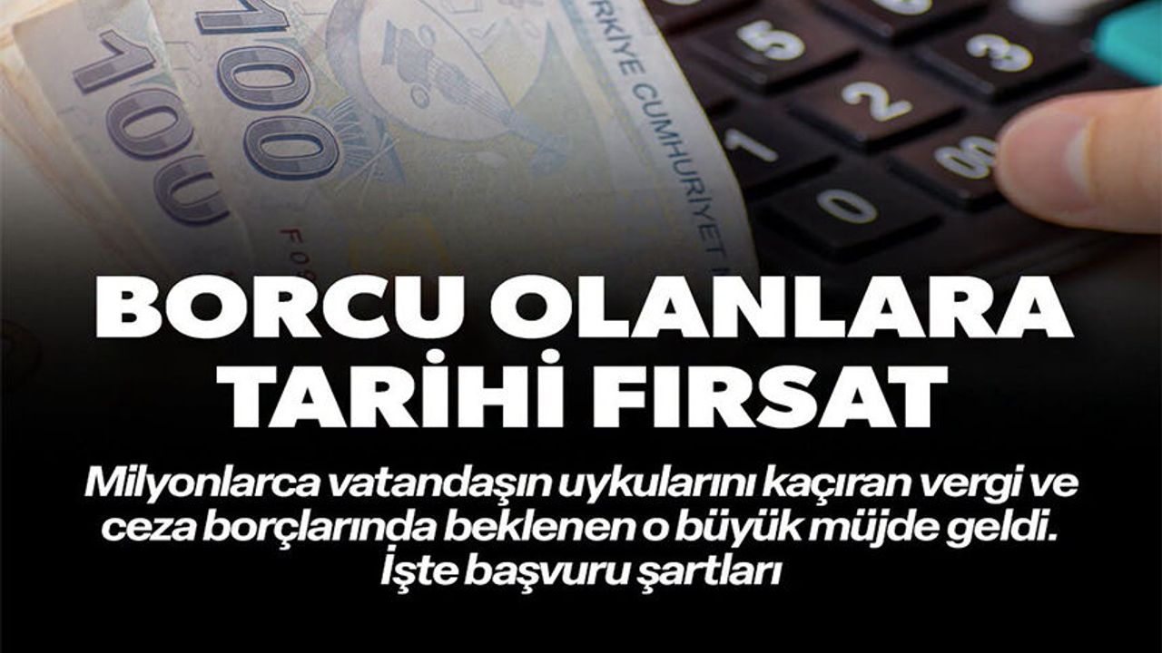BORCU OLANLARA TARİHİ FIRSAT