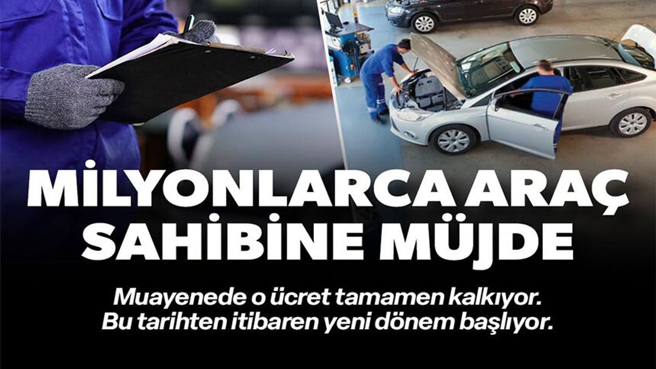 MİLYONLARCA ARAÇ SAHİBİNE MÜJDE