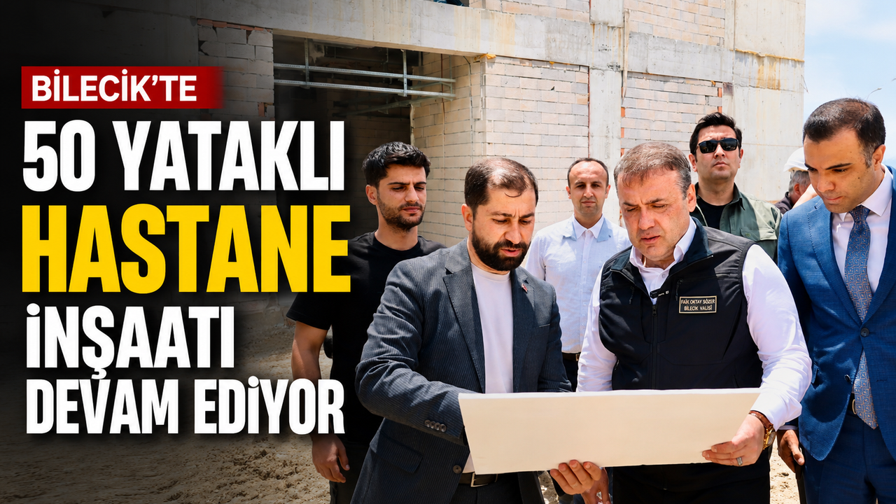 SÖĞÜT ERTUĞRULGAZİ DEVLET HASTANESİ İNŞAATI DEVAM EDİYOR