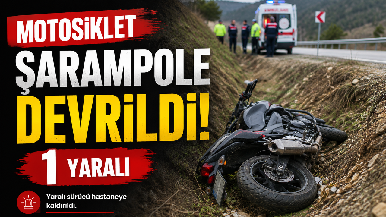 MOTOSİKLET ŞARAMPOLE DEVRİLDİ: 1 YARALI