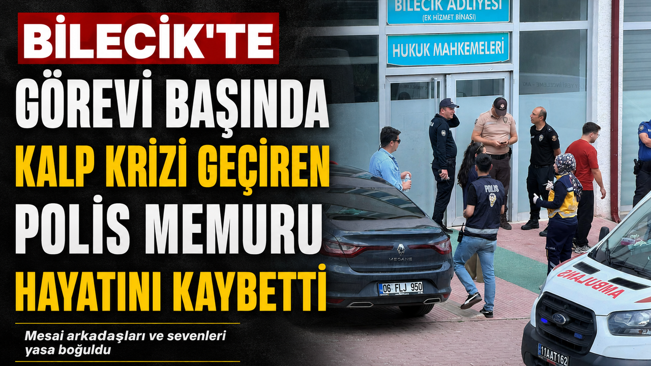 GÖREVİ BAŞINDA KALP KRİZİ GEÇİREN POLİS MEMURU HAYATINI KAYBETTİ