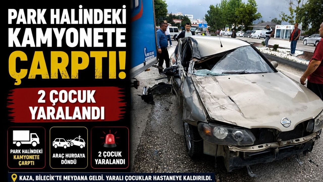 PARK HALİNDEKİ KAMYONETE ÇARPTI, 2 ÇOCUK YARALANDI