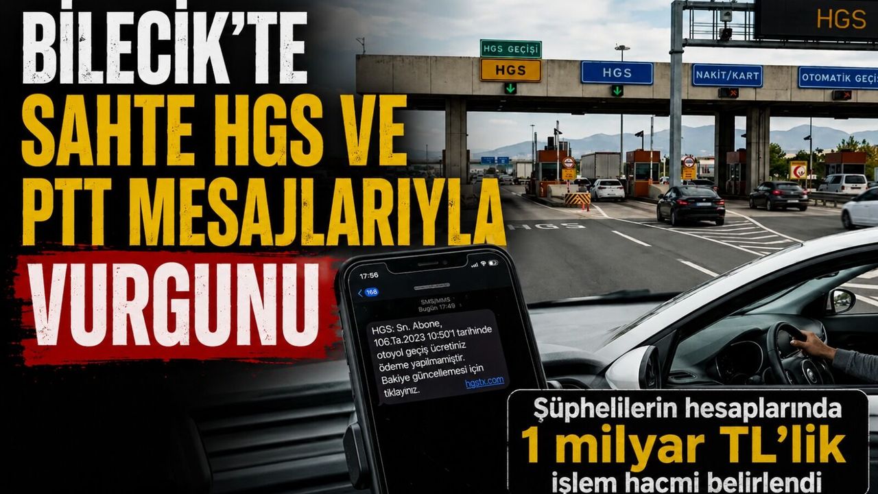 BİLECİK’TE SAHTE HGS VE PTT MESAJLARIYLA VURGUNU