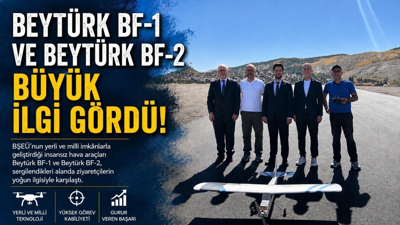 BEYTÜRK BF-1 VE BEYTÜRK BF-2 BÜYÜK İLGİ GÖRDÜ