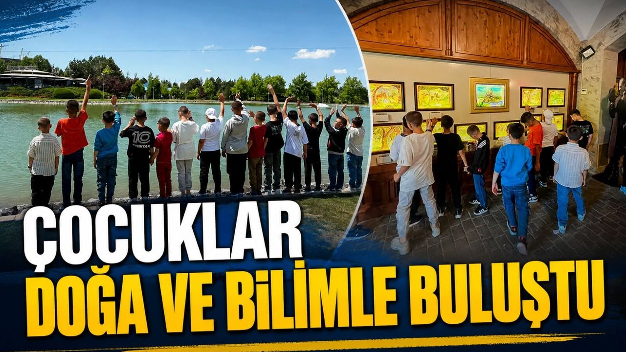 ÇOCUKLAR DOĞA VE BİLİMLE BULUŞTU