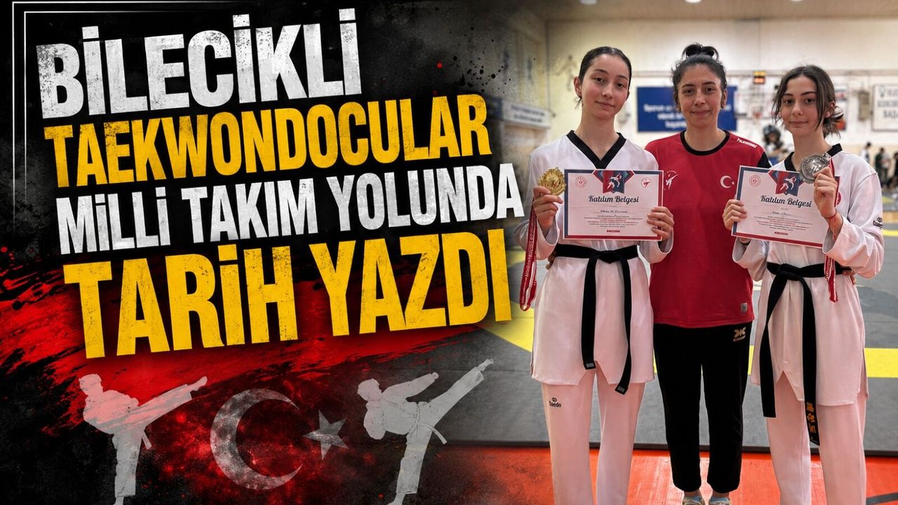BİLECİKLİ TAEKWONDOCULAR MİLLİ TAKIM YOLUNDA TARİH YAZDI