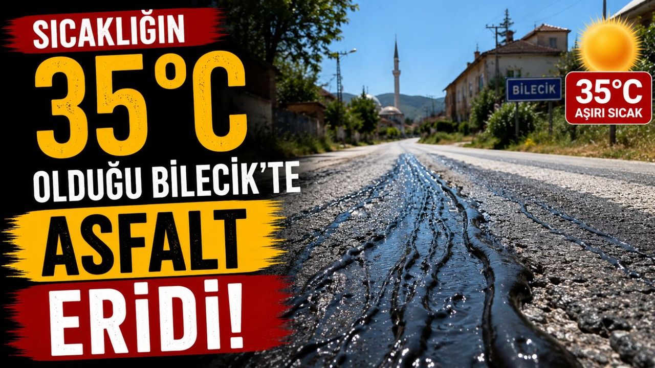 SICAKLIĞIN 35 DERECEYİ BULDUĞU BİLECİK’TE ASFALT ERİDİ