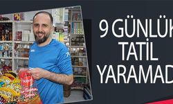 9 GÜNLÜK TATİL YARAMADI