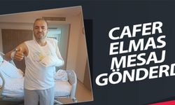 CAFER ELMAS MESAJ GÖNDERDİ