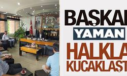 BAŞKAN YAMAN HALKLA KUCAKLAŞTI!