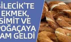 BİLECİK'TE EKMEK, SİMİT VE POĞAÇAYA ZAM GELDİ