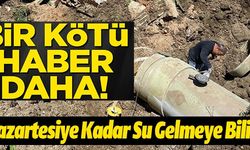 BİR KÖTÜ HABER DAHA! PAZARTESİYE KADAR SU GELMEYEBİLİR