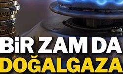 BİR ZAM DA DOĞALGAZA