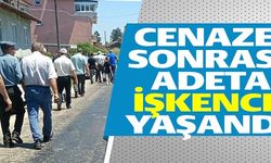 CENAZE SONRASI ADETA İŞKENCE YAŞANDI